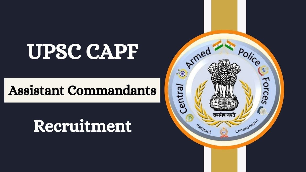 UPSC CAPF Recruitment 2024