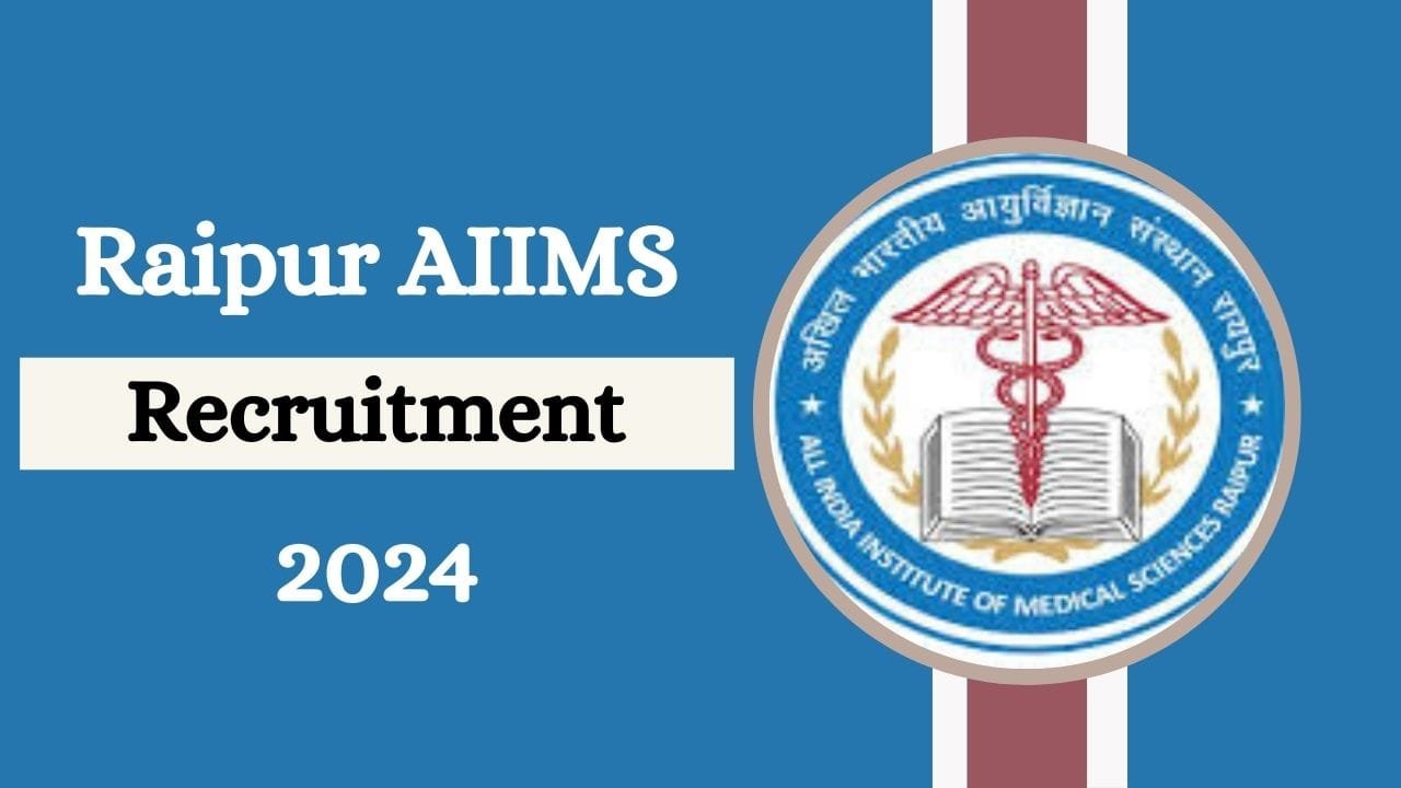CG AIIMS Raipur Recruitment 2024