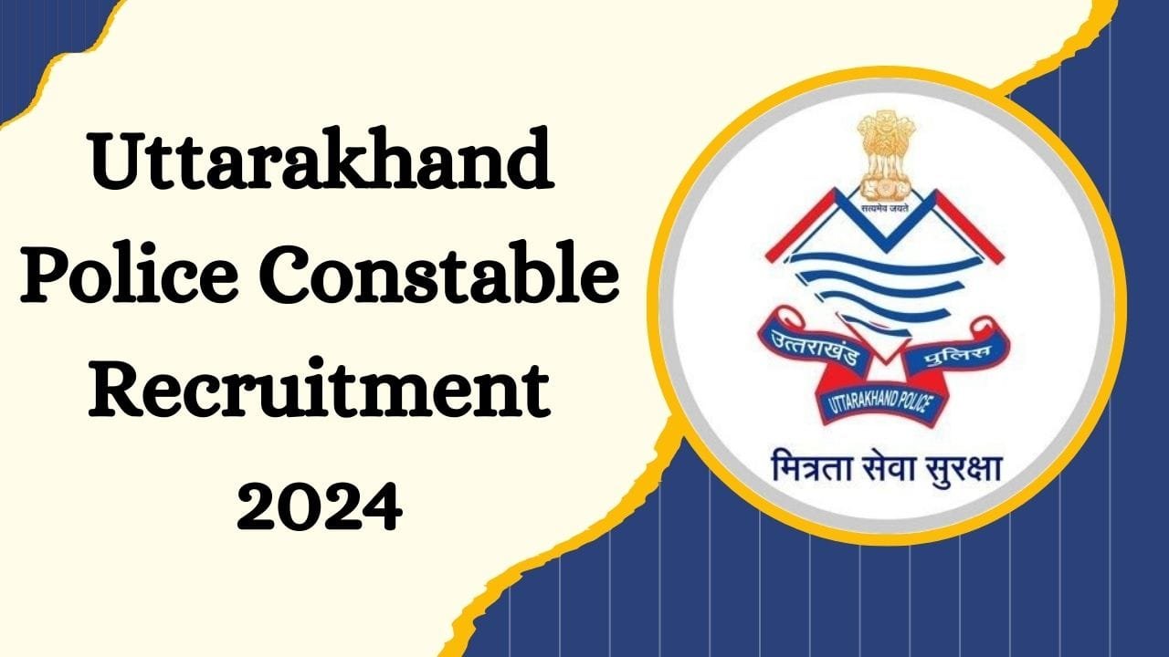 Uttarakhand Police Constable Recruitment 2024