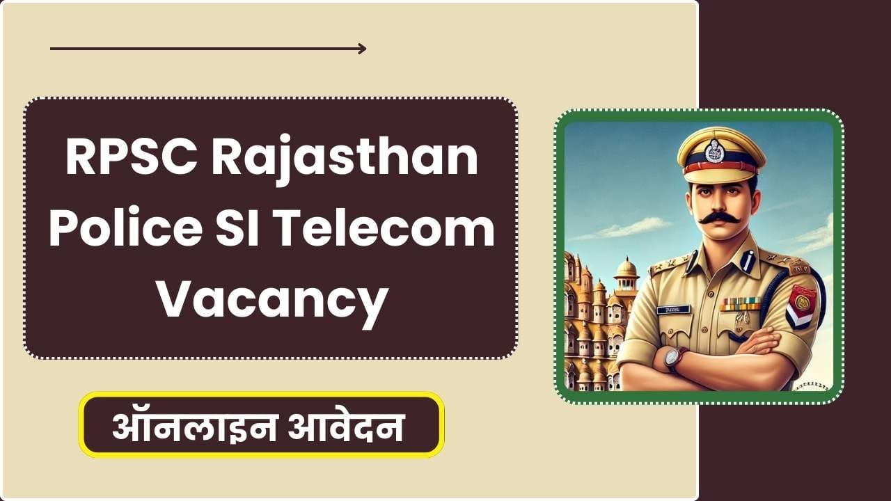 RPSC Rajasthan Police SI Telecom Recruitment 2024